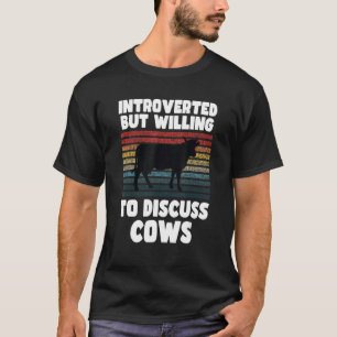 Introverted But Willing To Discuss Cows Lover Dair T-Shirt