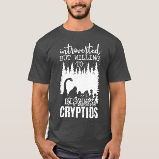 Introverted But Willing To Discuss Cryptids 1 T-Shirt