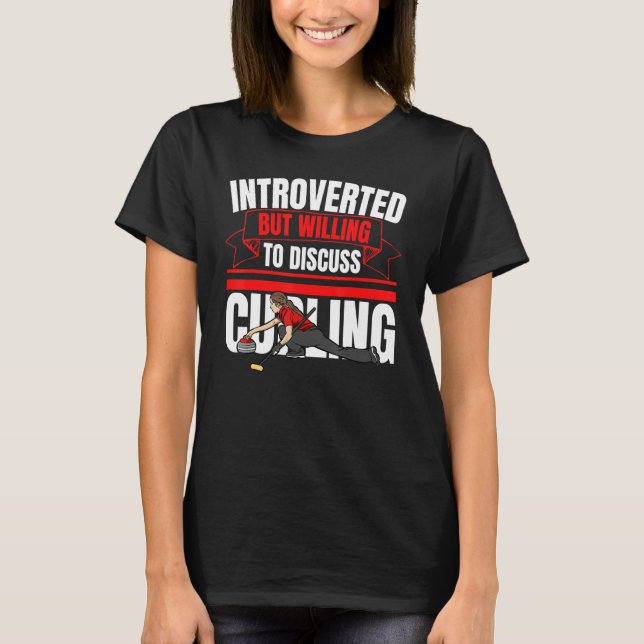 Introverted But Willing To Discuss Curling   Anti  T-Shirt (Front)