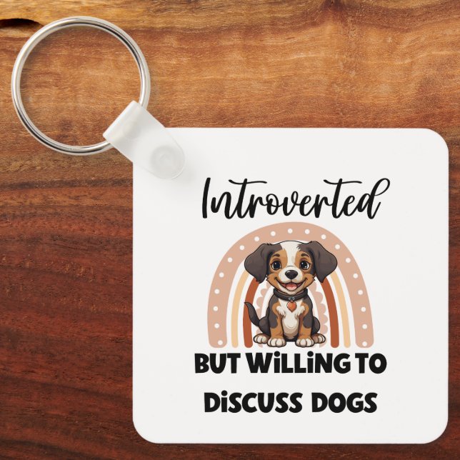 "Introverted But Willing to Discuss Dogs" Key Ring (Front)