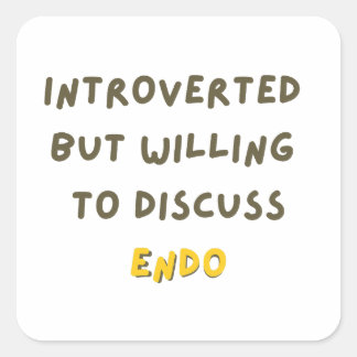 Introverted But Willing To Discuss Endo Square Sticker