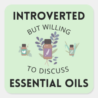 Introverted But Willing To Discuss Essential Oils Square Sticker