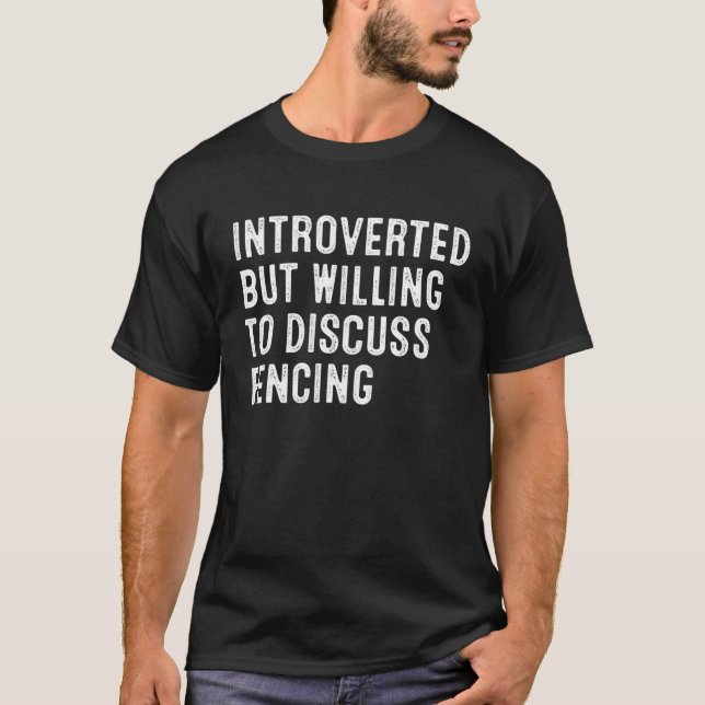 Introverted But Willing To Discuss Fencing T-Shirt (Front)