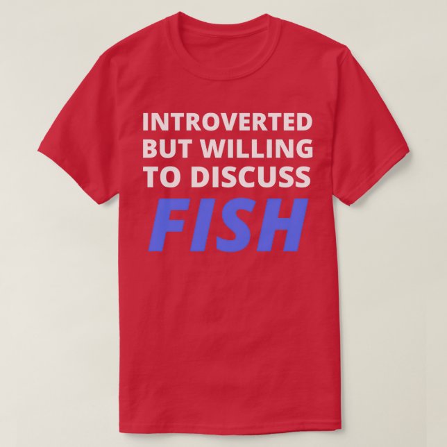 Introverted But Willing To Discuss Fish T-Shirt (Design Front)