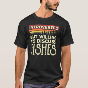 Introverted But Willing To Discuss Fishes Funny Vi T-Shirt