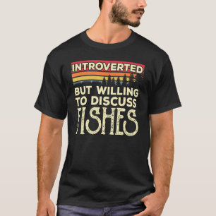 Introverted But Willing To Discuss Fishes Funny Vi T-Shirt