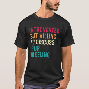 Introverted But Willing To Discuss Four Wheeling T-Shirt