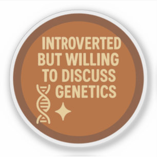 Introverted but Willing to Discuss Genetics