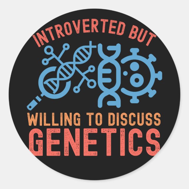 Introverted but Willing to Discuss Genetics Classic Round Sticker (Front)