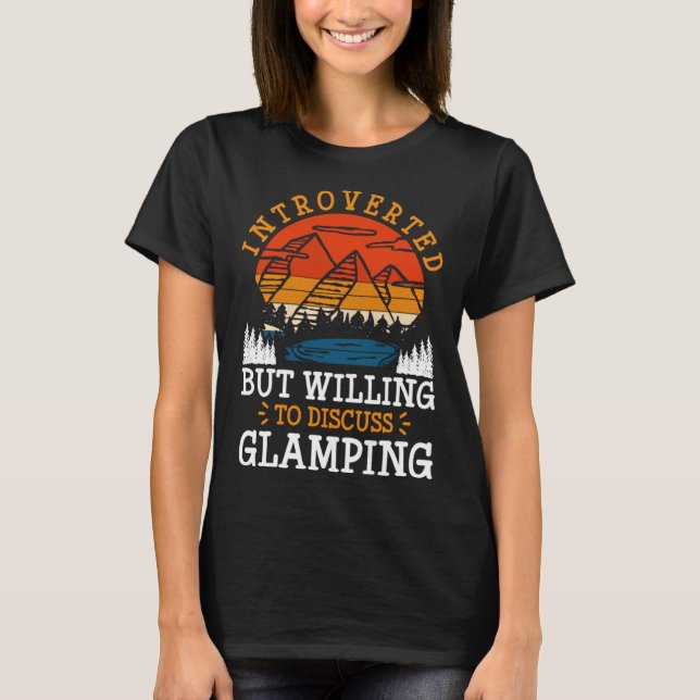 Introverted But Willing To Discuss Glamping T-Shirt (Front)