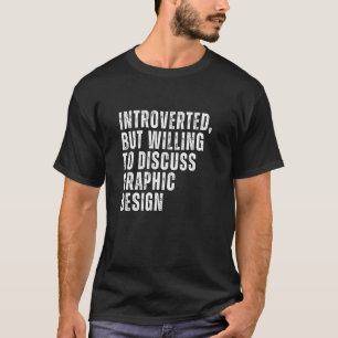 Introverted But Willing to Discuss Graphic Introve T-Shirt