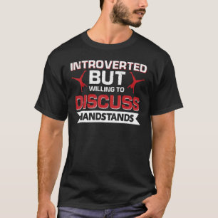 Introverted But Willing To Discuss Handstands Gymn T-Shirt