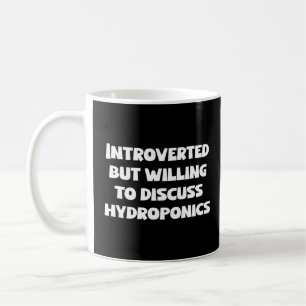Introverted But Willing To Discuss Hydroponics Coffee Mug