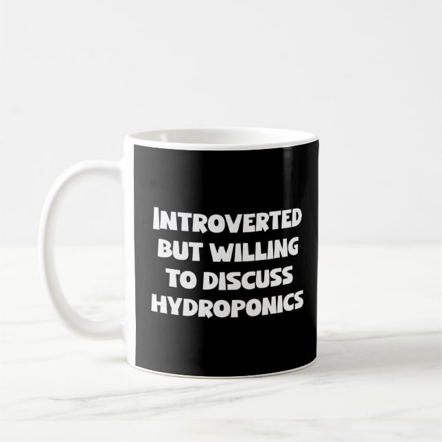 Introverted But Willing To Discuss Hydroponics  Coffee Mug (Left)