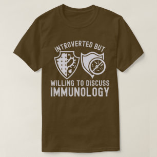 Introverted but Willing to Discuss Immunology T-Shirt