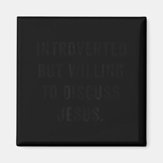 Introverted But Willing To Discuss Jesus Funny Ant Magnet (Front)