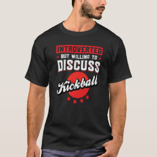 Introverted But Willing To Discuss Kickball Kickba T-Shirt