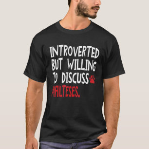 Introverted But Willing To Discuss Maltese Men Wom T-Shirt