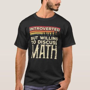 Introverted But Willing To Discuss Math Funny Vint T-Shirt