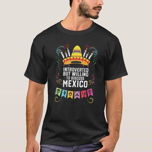 Introverted But Willing To Discuss Mexico Pride Me T-Shirt (Front)