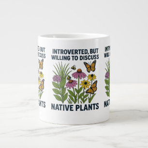 Introverted, but willing to discuss native plants large coffee mug
