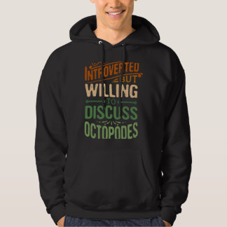 Introverted But Willing To Discuss Octopodes Hoodie