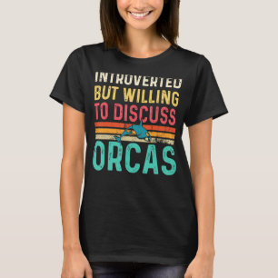 Introverted But Willing To Discuss Orcas Vintage,o T-Shirt