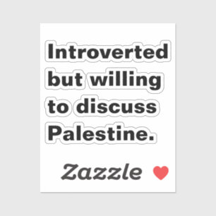 Introverted but willing to discuss Palestine