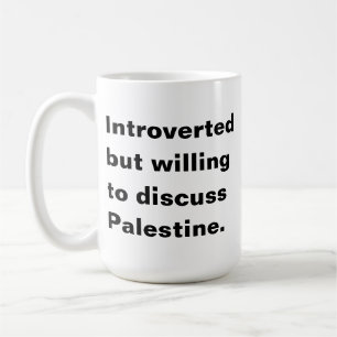 Introverted but willing to discuss Palestine Coffee Mug