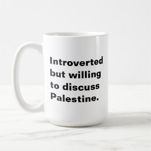 Introverted but willing to discuss Palestine Coffee Mug
