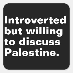 Introverted but willing to discuss Palestine Square Sticker