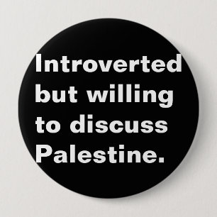 Introverted but willing to discuss Palestine text 10 Cm Round Badge