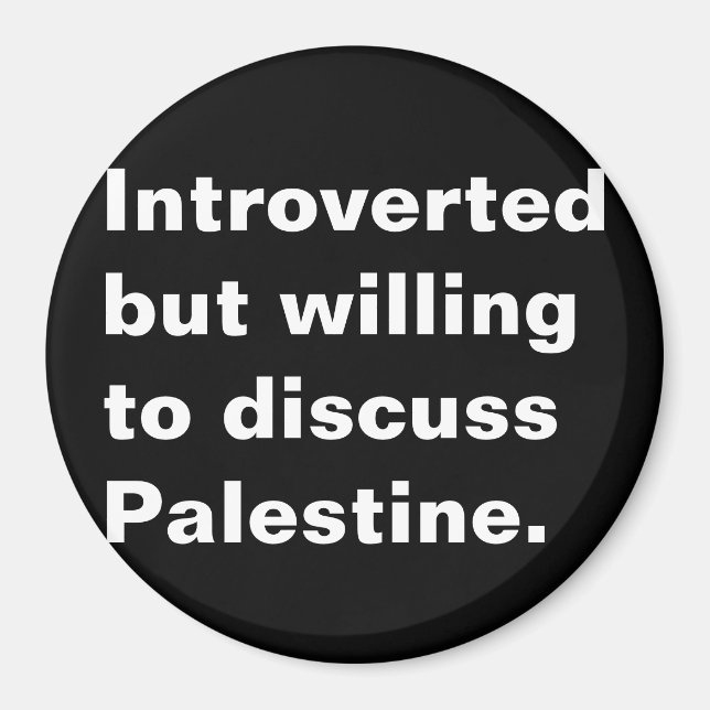 Introverted but willing to discuss Palestine text Magnet (Front)