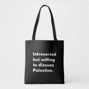 Introverted but willing to discuss Palestine Tote Bag