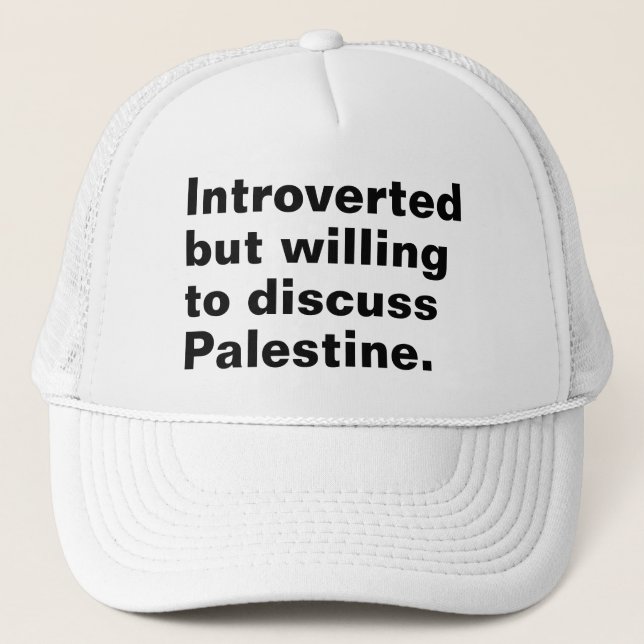 Introverted but willing to discuss Palestine Trucker Hat (Front)