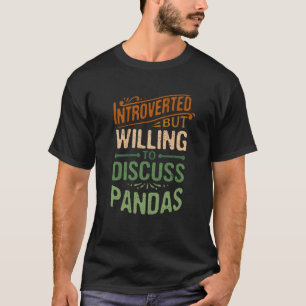 Introverted But Willing To Discuss Pandas Animal M T-Shirt