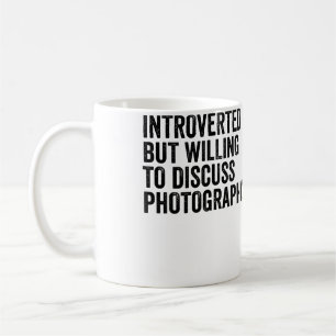 Introverted But Willing To Discuss Photography Pho Coffee Mug