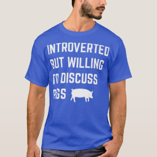 Introverted But Willing To Discuss Pigs Funny Intr T-Shirt