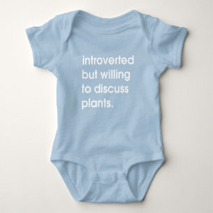 Introverted but willing to discuss plants. baby bodysuit