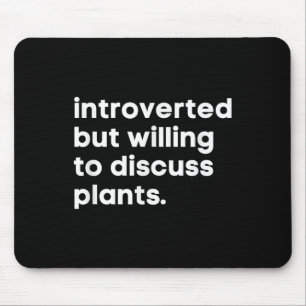 Introverted But Willing To Discuss Plants Funny Ga Mouse Mat