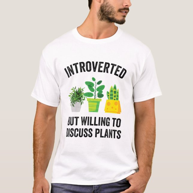 Introverted But Willing To Discuss Plants Funny Ga T-Shirt (Front)