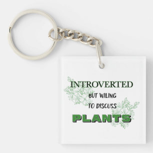 Introverted But Willing To Discuss Plants Keychain
