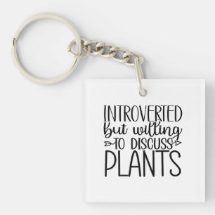 Introverted But Willing To Discuss Plants Keychain