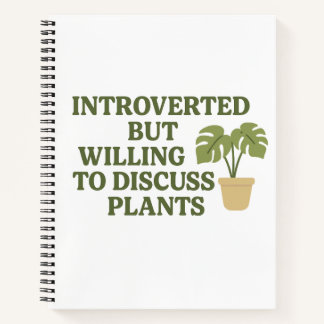 Introverted But Willing to Discuss Plants – Spiral Notebook