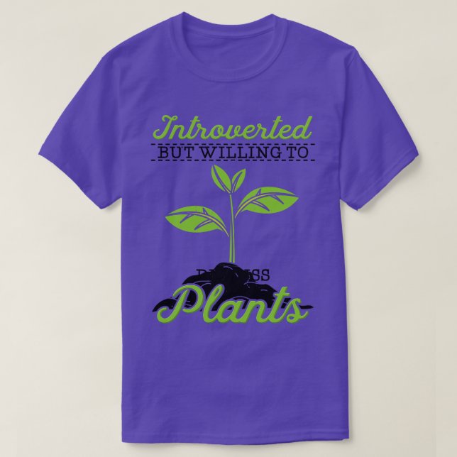 Introverted But Willing To Discuss Plants T-Shirt (Design Front)