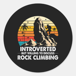 Introverted But Willing To Discuss Rock Climbing A Classic Round Sticker