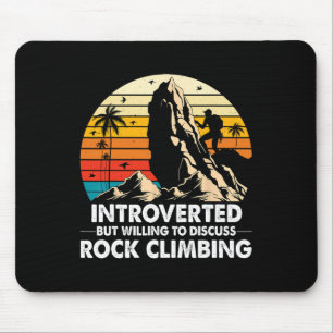 Introverted But Willing To Discuss Rock Climbing A Mouse Mat