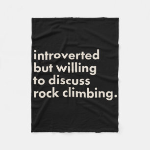 Introverted But Willing To Discuss Rock Climbing F Fleece Blanket