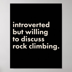 Introverted But Willing To Discuss Rock Climbing F Poster
