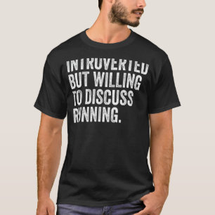 Introverted But Willing To Discuss Running Funny R T-Shirt